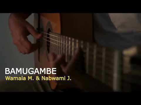 Namugambe - Moses Wamala & Nabwami J.