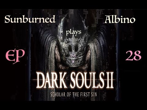 Dark Souls 2 Scholar of the First Sin - EP 28