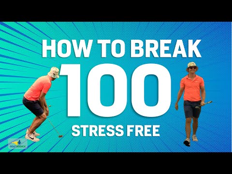 How to Break 100 in Golf Stress Free Consistently