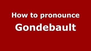 How to pronounce Gondebault