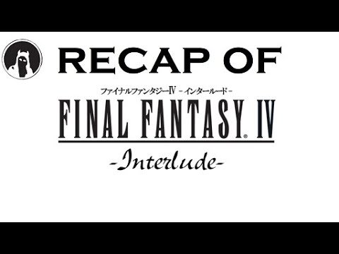 The ULTIMATE Recap of Final Fantasy IV: Interlude (RECAPitation) #ffiv #ff4