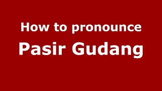 How to pronounce Pasir Gudang