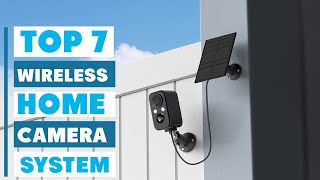 Top 7 Best Wireless Home Camera Systems for Security