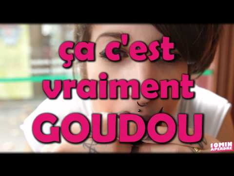 10MINUTESAPERDRE - Vraiment GOUDOU