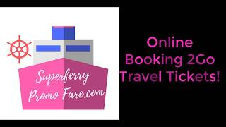 How to Book 2Go Promo Tickets Online by SuperFerry Promo Fare