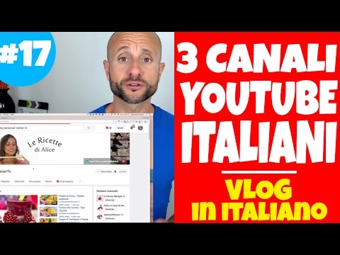 Improve and Practice Italian Conversation and Comprehension, 3 Italian Youtube Channels [IT]