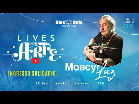 Blue Note Apresenta: Lives Pela Arte - Moacyr Luz