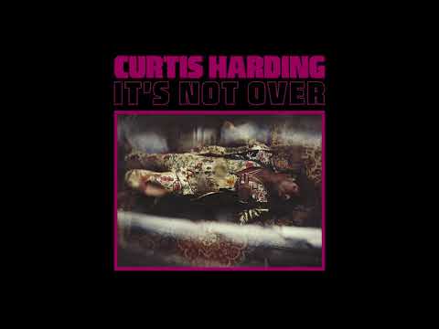 Curtis Harding - "It's Not Over"