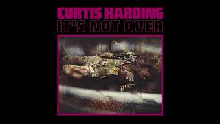 Curtis Harding - &quot;It&#39;s Not Over&quot;