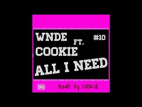 WNDE - All I Need ft  COOKIE (Audio)MOViE MANE MiXTAPE #10
