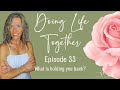 Doing Life Together Episode 33: What is holding you back?