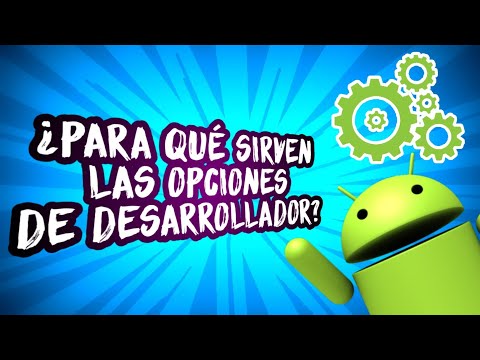 OPCIONES DE DESARROLLADOR ANDROID EXPLICADAS