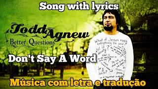 Todd Agnew - Don't Say A Word (Legendado PT-BR + Letra) | Christian Rock