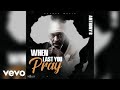 Anthony B - When Last You Pray (Official Audio)
