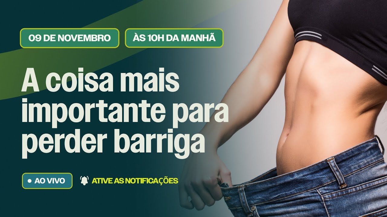 A coisa mais importante para perder barriga. | 09.11 às 10h.