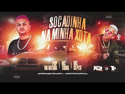 MC TROIA - POP NA BATIDA - MC GI PZS - SOCADINHA NA MINHA XOTA - BREGA FUNK