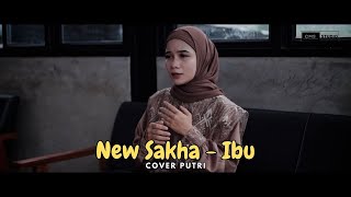 Download lagu New Sakha - Ibu | Cover Putri mp3 Download lagu New Sakha - Ibu | Cover Putri mp3