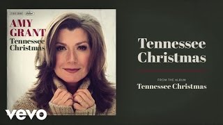 Amy Grant - Tennessee Christmas (Audio)