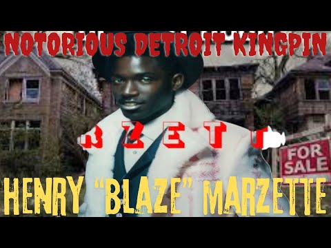 America's Gangsters: Henry "Blaze" Marzette Became DETROIT'S NOTORIOUS KINGPIN