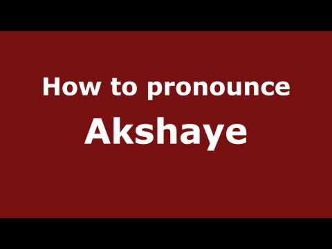 Pronounce Names - How to Pronounce Akshaye