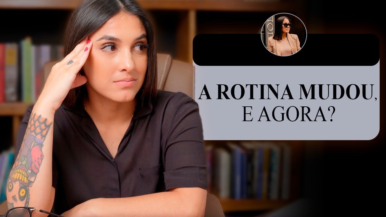 ROTINA, COMO SE ADAPTAR QUANDO TUDO MUDA?