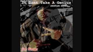 JIM SINNER - &quot;It Don&#39;t Take A Genius (Hustler Music)&quot; - produced by @sinnerofficial