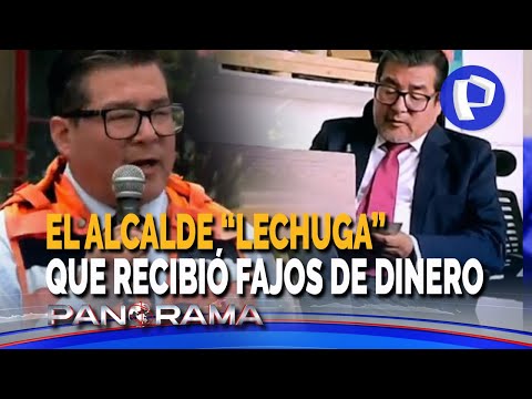 The "lettuce" mayor: received bundles of cash and now governs Chorrillos