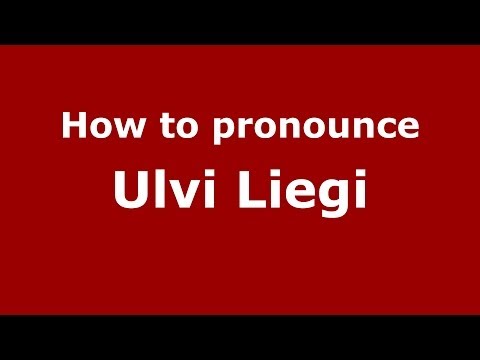 How to pronounce Ulvi Liegi (Italian/Italy) - PronounceNames.com