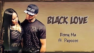 Black Love Lyrics ~ Remy Ma Ft. Papoose