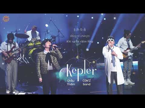 [Vietsub] Kepler / 国卜勒 - Châu Thâm, COM'Z (#天赐的音音3)