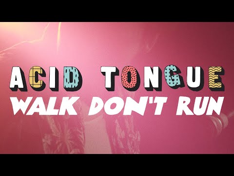 Acid Tongue - Walk Don't Run [Official Video]