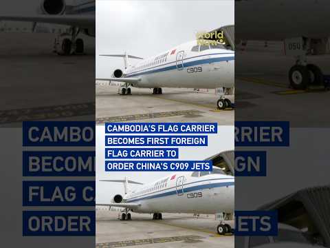 Cambodia's flag carrier becomes first foreign flag carrier to order China's C909 jets