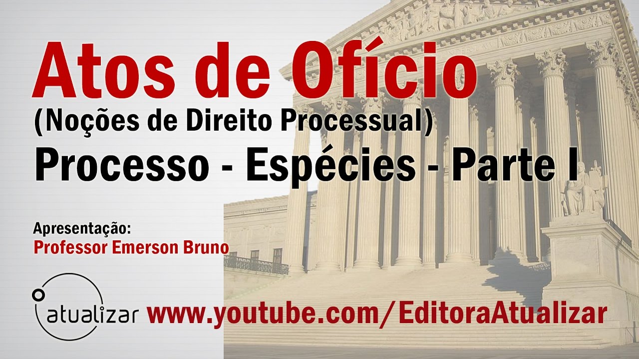 Atos de Ofício - Aula 02 (Espécies de Processo: Parte I)