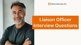 Liaison Officer Job Interview Questions and How to Answer Them