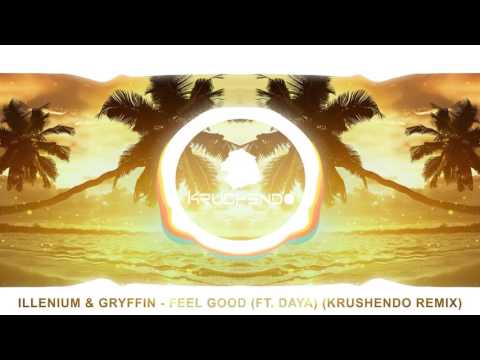 Illenium & Gryffin - Feel Good (Ft. Daya) (Krushendo Remix) [FREE DOWNLOAD]