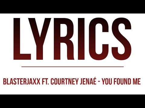 Blasterjaxx ft. Courtney Jenaé - You Found Me (Lyrics)