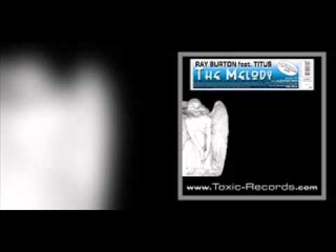 Ray Burton feat. Titus - the Melody (We are going to h*** mix)