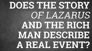 Does the Story of Lazarus and the Rich Man Describe a Real Event?