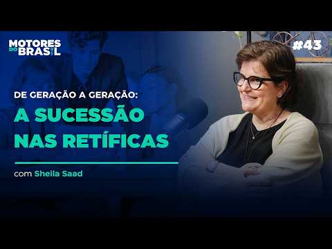 MOTORES DO BRASIL EP #43 - De geração a geração: a sucessão nas retíficas: Sheila Saad