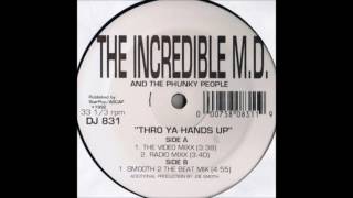 The Incredible M.D. And The Phunky People - Thro Ya Hands Up (Smooth 2 The Beat Mix)