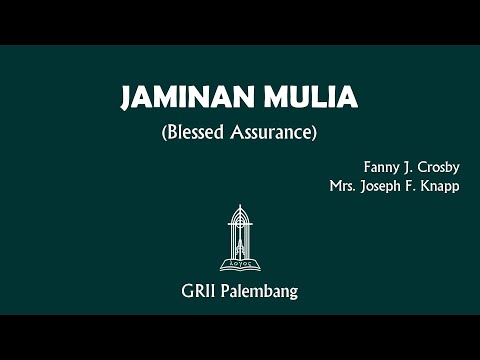 "JAMINAN MULIA" (Blessed Assurance) - Fanny J. Crosby & Mrs. Joseph F. Knapp