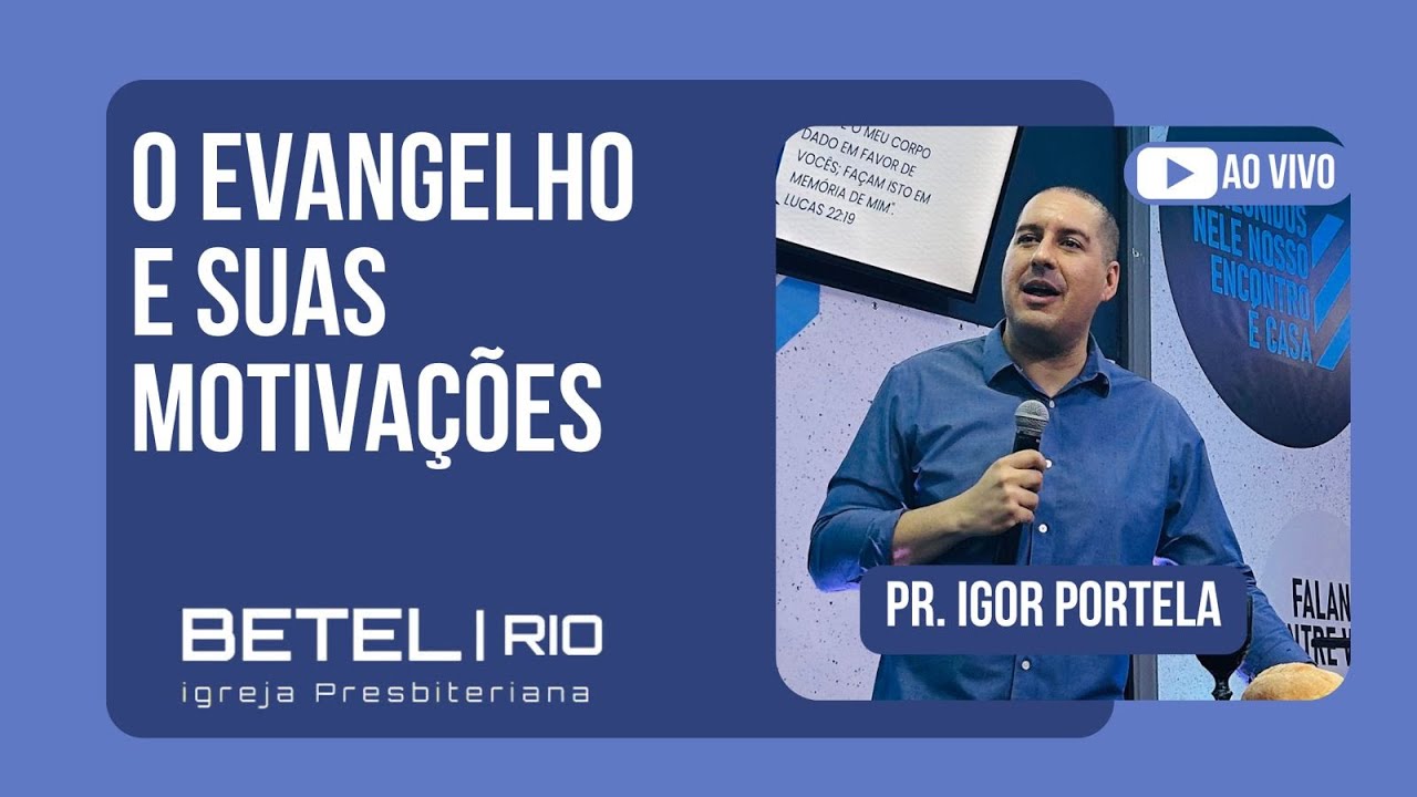 O EVANGELHO E SUAS MOTIVAÇÕES // Pr. Igor Portela