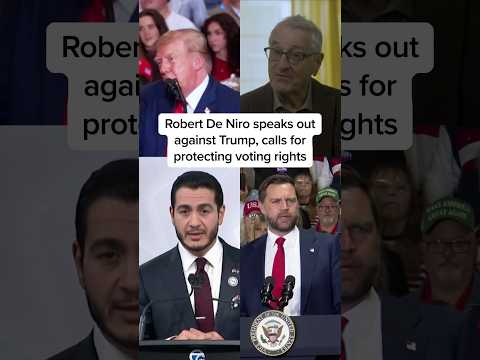 Robert De Niro speaks out against Trump, calls for protecting voting rights