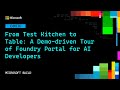 From Test Kitchen To Table A Demo Driven Tour Of Foundry Portal For AI Developers OD836