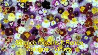 Science of Girls ft Renee Cologne - Violets