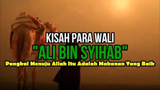 Download lagu KISAH PARA WALI - ALI BIN SYIHAB ll PANGKAL MENUJU ALLAH ITU ADALAH MAKANAN YANG BAIK mp3