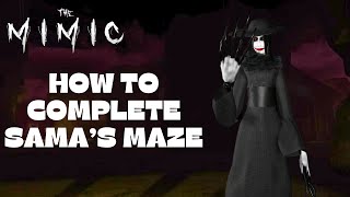 How to complete sama's maze - The mimic