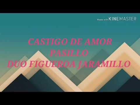 Castigo de amor (pasillo)  Dúo  FIGUEROA  JARAMILLO  tema original