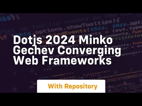 dotjs 2024 minko gechev converging web frameworks