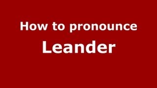 How to pronounce Leander